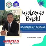 Welcome Back! Dr. Meliton P. Zurbano, Schools Division Superintendent